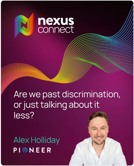Nexus Connect graphic with the title "Are we past discrimination, or just talking about it less? Nexus Connect graphic with the title "Are we past discrimination, or just talking about it less?" alongside a photo o