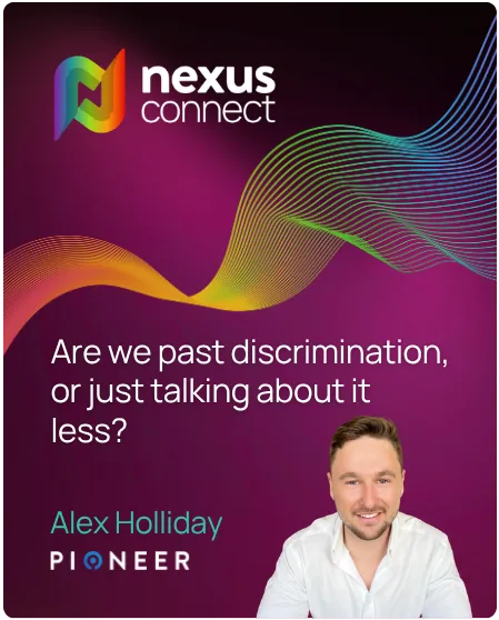 Nexus Connect graphic with the title "Are we past discrimination, or just talking about it less? Nexus Connect graphic with the title "Are we past discrimination, or just talking about it less?" alongside a photo o